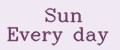 Sun Every day