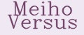Meiho Versus