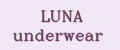 LUNA underwear