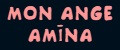 MON ANGE - AMINA
