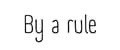 By a rule