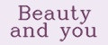 Beauty and you