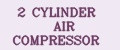 2 CYLINDER AIR COMPRESSOR