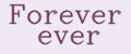 Forever ever