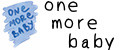 Onemorebaby
