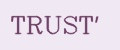 TRUST'