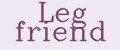 Leg friend