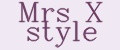 Mrs X style