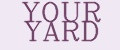 YOUR YARD