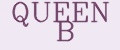 QUEEN B