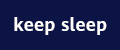 Keep sleep