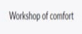 Workshop of comfort