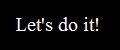 Let’s do it!