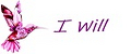 I will