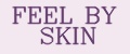 FEEL BY SKIN