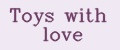Toys with love