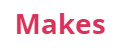 Makes