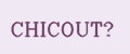 CHICOUTE