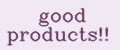 good products!!