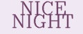 NICE NIGHT