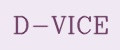 D-VICE