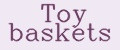 Toy baskets