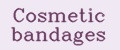 Cosmetic bandages