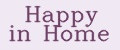 Happy in Home