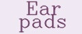 Ear pads