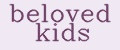 beloved kids