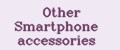 Other Smartphone accessories