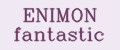 ENIMON fantastic