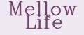 Mellow Life