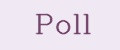 Poll