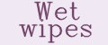 Wet wipes
