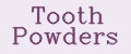 Tooth Powders