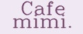 Cafe mimi.