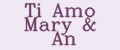 Ti Amo Mary&An