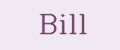 Bill