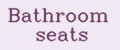 Bathroom seats