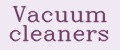 Vacuum cleaners