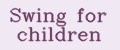 Swing for children