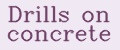 Drills on concrete