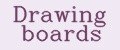 Drawing boards