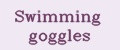 Swimming goggles
