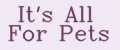 It's All For Pets