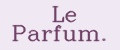 Le Parfum.