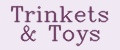 Trinkets&Toys