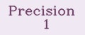 Precision 1