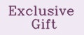 Exclusive Gift